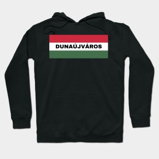 Dunaújváros City in Hungarian Flag Hoodie